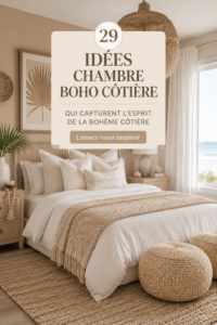 Chambre boho côtier avec des couleurs apaisantes et des textures naturelles.